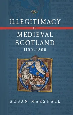 Illegitimität im mittelalterlichen Schottland, 1100-1500 - Illegitimacy in Medieval Scotland, 1100-1500
