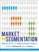 Marktsegmentierung: Wie man es macht und wie man davon profitiert - Market Segmentation: How to Do It and How to Profit from It