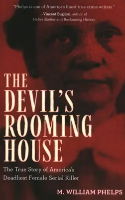 Devil's Rooming House: Die wahre Geschichte von Amerikas tödlichstem weiblichen Serienmörder - Devil's Rooming House: The True Story of America's Deadliest Female Serial Killer