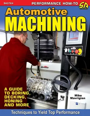 Bearbeitung von Kraftfahrzeugen: Ein Leitfaden zum Aufbohren, Hobeln, Honen und mehr - Automotive Machining: A Guide to Boring, Decking, Honing & More