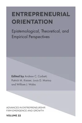 Unternehmerische Orientierung: Epistemologische, theoretische und empirische Perspektiven - Entrepreneurial Orientation: Epistemological, Theoretical, and Empirical Perspectives