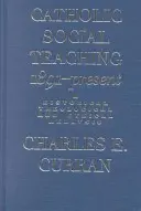 Katholische Soziallehre, 1891-Gegenwart: Eine historische, theologische und ethische Analyse - Catholic Social Teaching, 1891-Present: A Historical, Theological, and Ethical Analysis