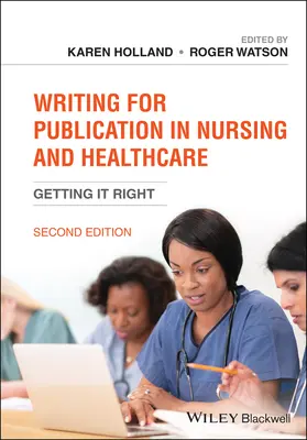 Schreiben für Veröffentlichungen in der Krankenpflege und im Gesundheitswesen: Das Richtige tun - Writing for Publication in Nursing and Healthcare: Getting It Right