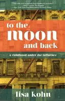 Bis zum Mond und zurück: Eine Kindheit unter Drogeneinfluss - To the Moon and Back: A Childhood Under the Influence