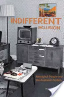 Indifferente Inklusion: Aborigines und die australische Nation - Indifferent Inclusion: Aboriginal People and the Australian Nation