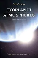 Atmosphären von Exoplaneten: Physikalische Vorgänge - Exoplanet Atmospheres: Physical Processes