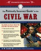 Der politisch inkorrekte Führer zum Bürgerkrieg - The Politically Incorrect Guide to the Civil War