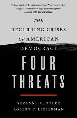 Vier Bedrohungen: Die wiederkehrenden Krisen der amerikanischen Demokratie - Four Threats: The Recurring Crises of American Democracy