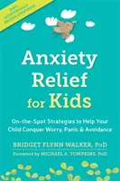 Angstbewältigung für Kinder: Sofortige Strategien, die Ihrem Kind helfen, Sorgen, Panik und Vermeidungsverhalten zu überwinden - Anxiety Relief for Kids: On-The-Spot Strategies to Help Your Child Overcome Worry, Panic, and Avoidance