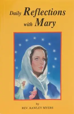 Tägliche Betrachtungen mit Maria: 31 betende marianische Betrachtungen und viele beliebte marianische Gebete - Daily Reflections with Mary: 31 Prayerful Marian Reflections and Many Popular Marian Prayers