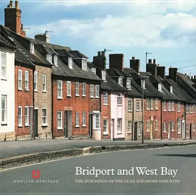 Bridport und West Bay: Die Gebäude der Flachs- und Hanfindustrie - Bridport and West Bay: The Buildings of the Flax and Hemp Industry