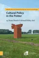 Kulturpolitik im Polder: 25 Jahre niederländische Kulturpolitik ACT - Cultural Policy in the Polder: 25 Years Dutch Cultural Policy ACT