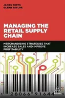 Management der Lieferkette im Einzelhandel: Merchandising-Strategien zur Umsatzsteigerung und Verbesserung der Rentabilität - Managing the Retail Supply Chain: Merchandising Strategies That Increase Sales and Improve Profitability