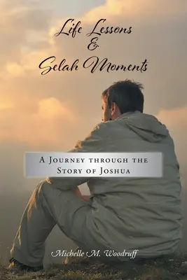 Lebenslektionen und Selah-Momente: Eine Reise durch die Geschichte von Joshua - Life Lessons and Selah Moments: A Journey Through the Story of Joshua