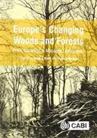 Wälder und Forste in Europa im Wandel: Vom Wildwald zur Kulturlandschaft - Europe's Changing Woods and Forests: From Wildwood to Managed Landscapes