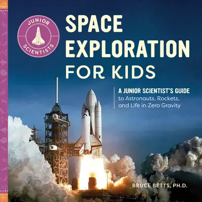 Weltraumforschung für Kinder: Ein Leitfaden für junge Wissenschaftler über Astronauten, Raketen und das Leben in der Schwerelosigkeit - Space Exploration for Kids: A Junior Scientist's Guide to Astronauts, Rockets, and Life in Zero Gravity