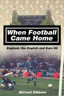 Als der Fußball nach Hause kam: England, die Engländer und die Euro 96 - When Football Came Home: England, the English and Euro 96