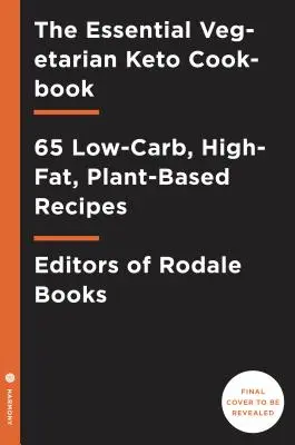 Das unverzichtbare vegetarische Keto-Kochbuch: 65 kohlenhydratarme, fettreiche ketogene Rezepte: Ein Keto-Diät-Kochbuch - The Essential Vegetarian Keto Cookbook: 65 Low-Carb, High-Fat Ketogenic Recipes: A Keto Diet Cookbook