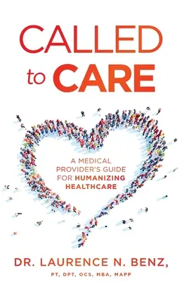 Berufen zur Pflege: Ein Leitfaden für die Humanisierung des Gesundheitswesens für medizinische Dienstleister - Called to Care: A Medical Provider's Guide for Humanizing Healthcare