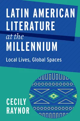 Lateinamerikanische Literatur zur Jahrtausendwende: Lokale Lebenswelten, globale Räume - Latin American Literature at the Millennium: Local Lives, Global Spaces