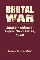 Brutaler Krieg - Dschungelkämpfe in Papua-Neuguinea, 1942 - Brutal War - Jungle Fighting in Papua New Guinea, 1942