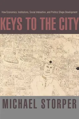 Die Schlüssel zur Stadt: Wie Wirtschaft, Institutionen, soziale Interaktion und Politik die Entwicklung prägen - Keys to the City: How Economics, Institutions, Social Interaction, and Politics Shape Development