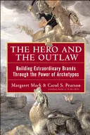 Der Held und der Geächtete: Der Aufbau außergewöhnlicher Marken durch die Macht der Archetypen - The Hero and the Outlaw: Building Extraordinary Brands Through the Power of Archetypes