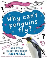 Frage der Wissenschaft: Warum können Pinguine nicht fliegen? Und andere Fragen über Tiere - Question of Science: Why can't penguins fly? And other questions about animals