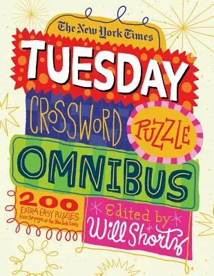The New York Times Tuesday Crossword Puzzle Omnibus: 200 einfache Rätsel von den Seiten der New York Times - The New York Times Tuesday Crossword Puzzle Omnibus: 200 Easy Puzzles from the Pages of the New York Times