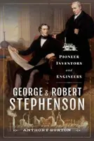 George und Robert Stephenson: Pionier-Erfinder und -Ingenieure - George and Robert Stephenson: Pioneer Inventors and Engineers