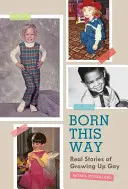 So geboren: Echte Geschichten vom schwulen Aufwachsen - Born This Way: Real Stories of Growing Up Gay