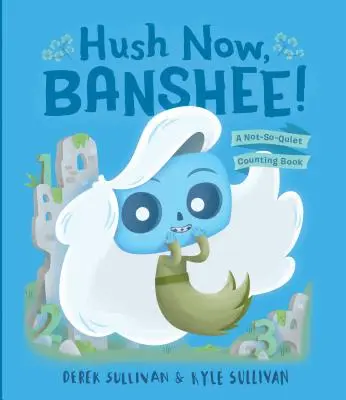 Still jetzt, Banshee! Ein nicht ganz so leises Zählbuch - Hush Now, Banshee!: A Not-So-Quiet Counting Book