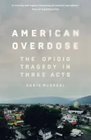 Amerikanische Überdosis - Die Opioid-Tragödie in drei Akten - American Overdose - The Opioid Tragedy in Three Acts