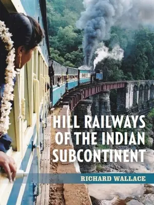 Bergbahnen auf dem indischen Subkontinent - Hill Railways of the Indian Subcontinent