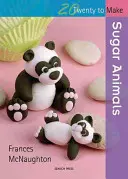 20 zum Zuckerbasteln: Zuckertiere - 20 to Sugarcraft: Sugar Animals