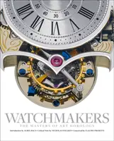 Uhrmacher: Die Meister der Uhrmacherkunst - Watchmakers: The Masters of Art Horology