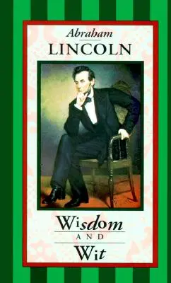 Abraham Lincoln: Weisheit und Witz - Abraham Lincoln: Wisdom & Wit