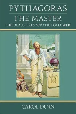 Pythagoras, der Meister: Philolaus, Anhänger der Vorsokratiker - Pythagoras, the Master: Philolaus, Presocratic Follower