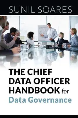 Das Handbuch für Chief Data Officer für Data Governance - The Chief Data Officer Handbook for Data Governance