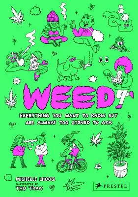 Unkraut: Alles, was Sie wissen wollen, aber immer zu bekifft sind, um zu fragen - Weed: Everything You Want to Know But Are Always Too Stoned to Ask