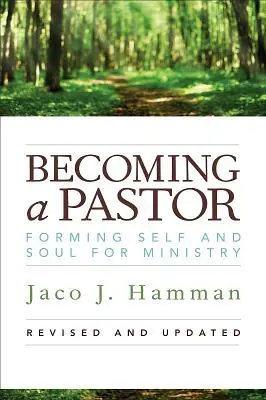 Ein Pastor werden: Sich selbst und die Seele für den Dienst ausbilden - Becoming a Pastor: Forming Self and Soul for Ministry