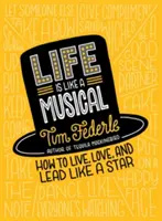 Das Leben ist wie ein Musical: Wie man lebt, liebt und führt wie ein Star - Life Is Like a Musical: How to Live, Love, and Lead Like a Star