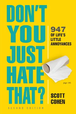 Hasst du das nicht auch? 2. Auflage: 947 der kleinen Ärgernisse des Lebens - Don't You Just Hate That? 2nd Edition: 947 of Life's Little Annoyances