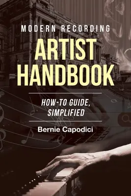 Modern Recording ARTIST HANDBOOK: Leitfaden, vereinfacht - Modern Recording ARTIST HANDBOOK: How-To Guide, Simplified