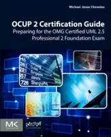 Ocup 2 Zertifizierungshandbuch: Vorbereitung auf die Prüfung zum Omg Certified UML 2.5 Professional 2 Foundation - Ocup 2 Certification Guide: Preparing for the Omg Certified UML 2.5 Professional 2 Foundation Exam