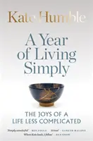 Year of Living Simply - Die Freuden eines weniger komplizierten Lebens - Year of Living Simply - The joys of a life less complicated