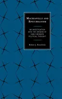 Machiavelli und der Epikuräismus: Eine Untersuchung zu den Ursprüngen des frühmodernen politischen Denkens - Machiavelli and Epicureanism: An Investigation into the Origins of Early Modern Political Thought