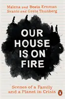 Unser Haus steht in Flammen - Szenen einer Familie und eines Planeten in der Krise - Our House is on Fire - Scenes of a Family and a Planet in Crisis