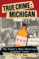 Wahre Verbrechen: Michigan: Das Statpb - True Crime: Michigan: The Statpb