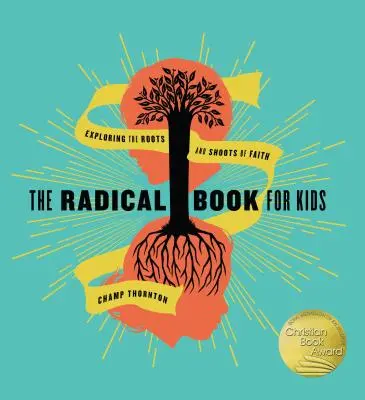 Das radikale Buch für Kinder: Die Wurzeln und Triebe des Glaubens erforschen - The Radical Book for Kids: Exploring the Roots and Shoots of Faith